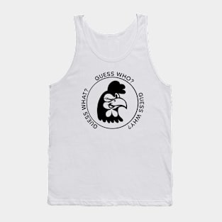 Guess what - Chicken butt Tank Top